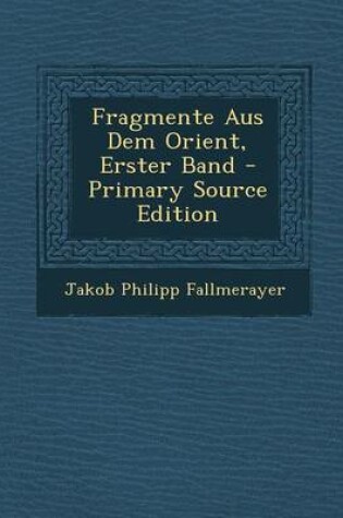 Cover of Fragmente Aus Dem Orient, Erster Band