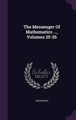 Book cover for The Messenger of Mathematics ..., Volumes 25-26