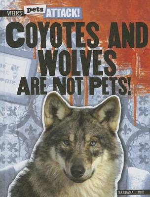 Cover of Coyotes and Wolves Are Not Pets!