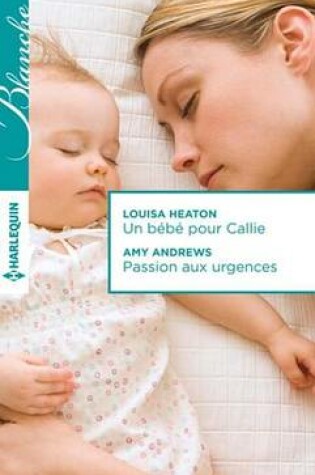 Cover of Un Bebe Pour Callie - Passion Aux Urgences