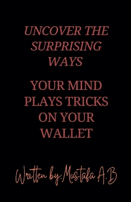 Book cover for Uncover the Surprising Ways Your Mind Plays Tricks on Your Wallet