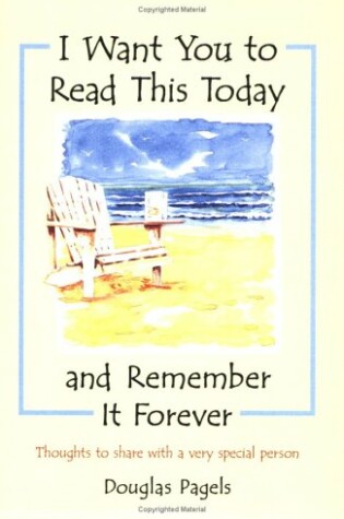Cover of I Want You to Read This Today and Remember It Forever