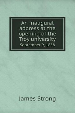 Cover of An inaugural address at the opening of the Troy university September 9, 1858