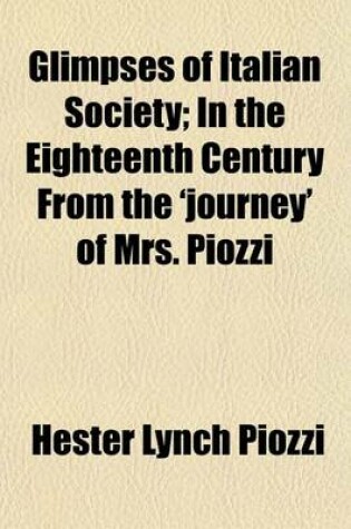 Cover of Glimpses of Italian Society in the Eighteenth Century; In the Eighteenth Century from the 'Journey' of Mrs. Piozzi