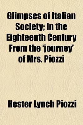 Book cover for Glimpses of Italian Society in the Eighteenth Century; In the Eighteenth Century from the 'Journey' of Mrs. Piozzi