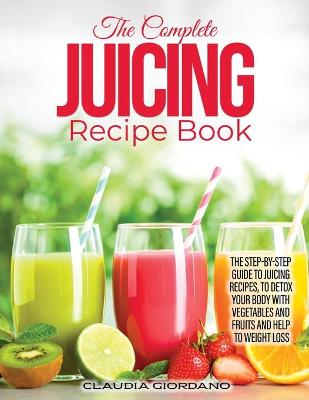 Book cover for The Complete Juicing Recipe Book