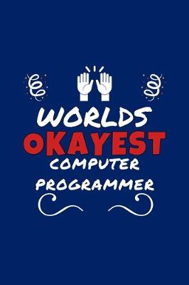 Book cover for Worlds Okayest Computer Programmer