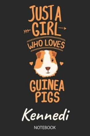 Cover of Just A Girl Who Loves Guinea Pigs - Kennedi - Notebook