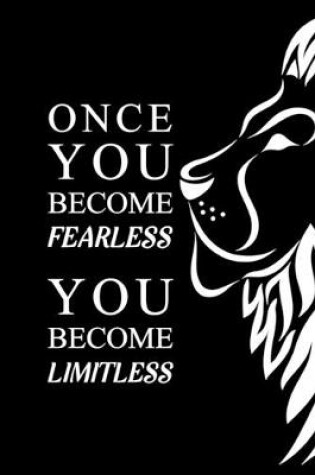 Cover of Once you become fearless you become limitless