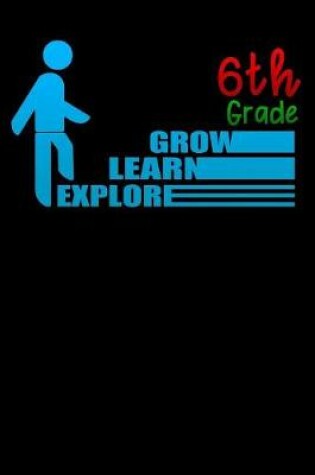 Cover of 6th grade grow learn explore