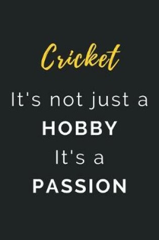 Cover of Cricket It's not just a Hobby It's a Passion