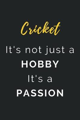 Book cover for Cricket It's not just a Hobby It's a Passion