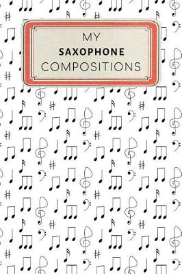 Book cover for My Saxophone Compositions