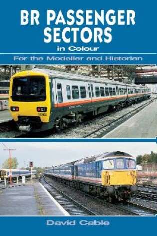 Cover of BR Passenger Sectors in Colour for the Modeller and Historian