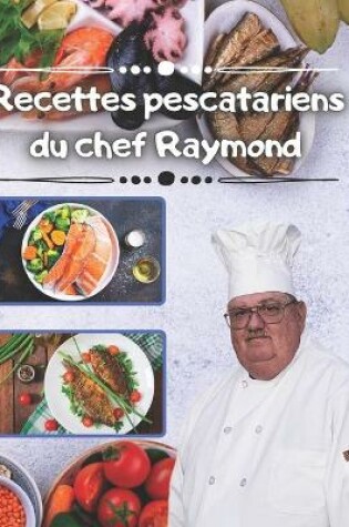 Cover of Recettes pescatariens du chef Raymond