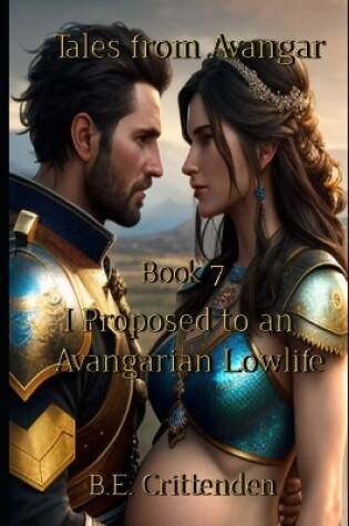 Cover of Tales from Avangar Book 7 I Proposed to an Avangarian Low Life