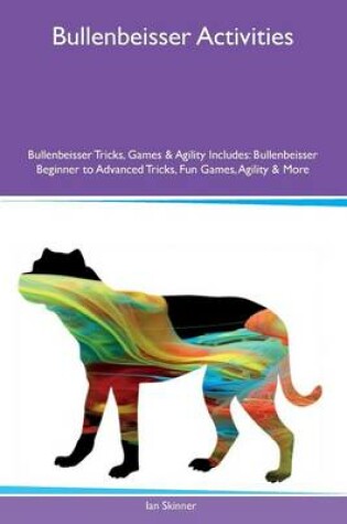 Cover of Bullenbeisser Activities Bullenbeisser Tricks, Games & Agility Includes