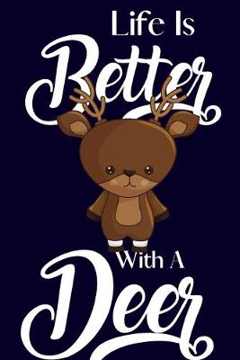 Book cover for Life Is Better With A Deer