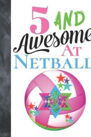 Cover of 5 And Awesome At Netball