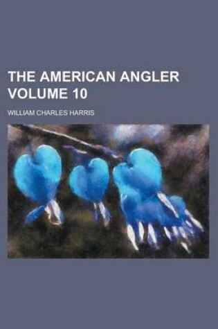 Cover of The American Angler Volume 10