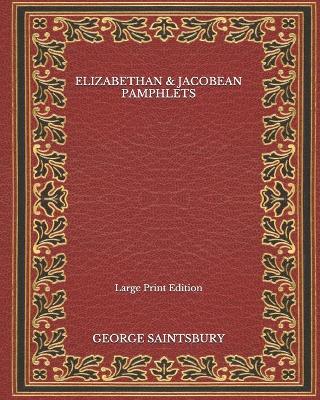 Book cover for Elizabethan & Jacobean Pamphlets - Large Print Edition