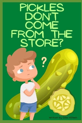 Book cover for Pickles Don't Come From The Store?