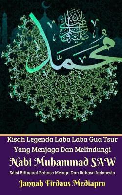 Book cover for Kisah Legenda Laba Laba Gua Tsur Yang Menjaga Dan Melindungi Nabi Muhammad SAW Edisi Bilingual Melayu Dan Indonesia