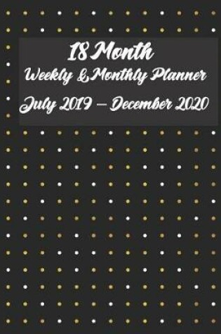 Cover of 18 Month Weekly & Monthly Planner July 2019 - December 2020 8x10