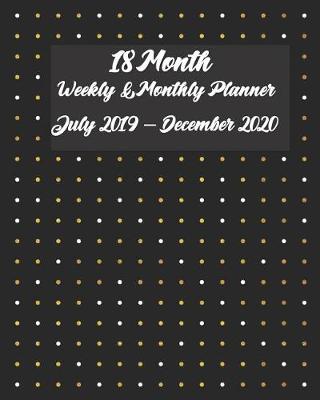 Book cover for 18 Month Weekly & Monthly Planner July 2019 - December 2020 8x10