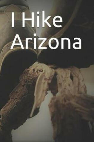 Cover of I Hike Arizona