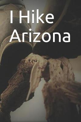 Book cover for I Hike Arizona
