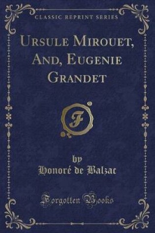 Cover of Ursule Mirouet, And, Eugenie Grandet (Classic Reprint)