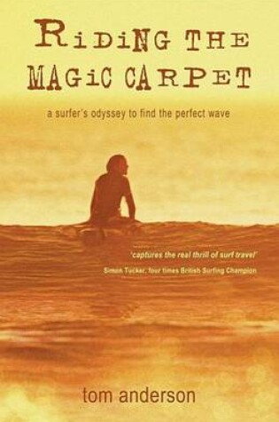 Cover of Riding the Magic Carpet: A Surfer's Odyssey to Find the Perfect Wave