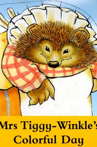 Cover of Mrs.Tiggy-Winkle's Colorful Day