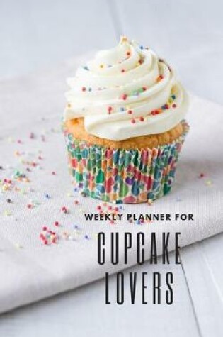 Cover of Weekly Planner for Cupcake Lovers