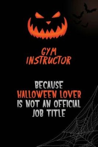 Cover of Gym Instructor Because Halloween Lover Is Not An Official Job Title