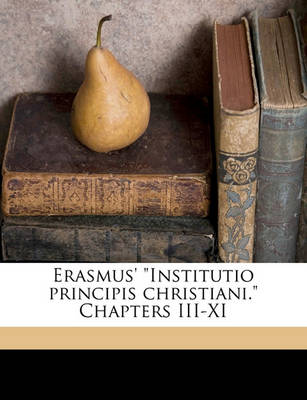 Book cover for Erasmus' Institutio Principis Christiani. Chapters III-XI