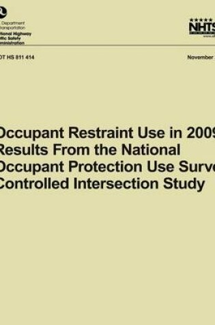 Cover of Occupant Restraint Use in 2009- Results From the National Occupant Protection Use Survey Controlled Intersection Study