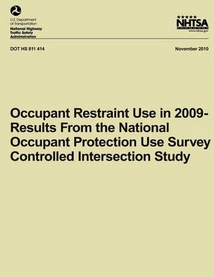 Cover of Occupant Restraint Use in 2009- Results From the National Occupant Protection Use Survey Controlled Intersection Study