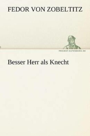 Cover of Besser Herr ALS Knecht