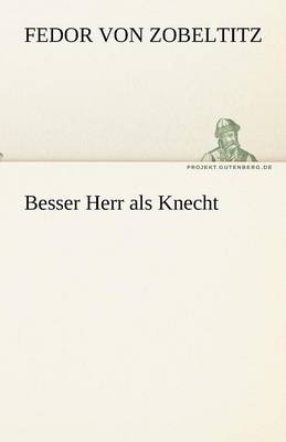 Book cover for Besser Herr ALS Knecht