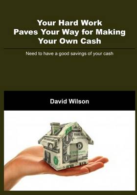 Book cover for Your Hard Work Paves Your Way for Making Your Own Cash