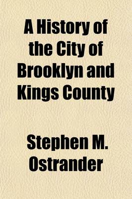 Book cover for A History of the City of Brooklyn and Kings County (Volume 1)