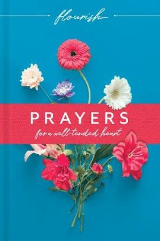 Cover of Flourish: Prayers for a Well-Tended Heart