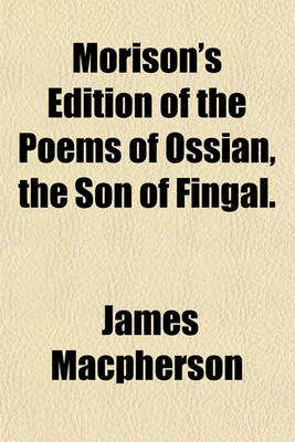 Book cover for Morison's Edition of the Poems of Ossian, the Son of Fingal.