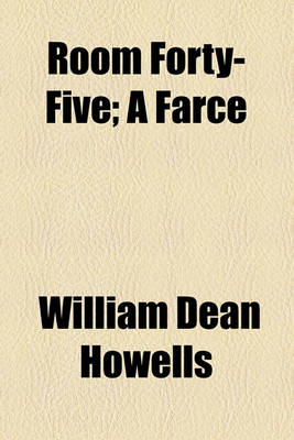 Book cover for Room Forty-Five; A Farce