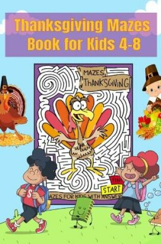 Cover of Thanksgiving Mazes Book for Kids 4-8