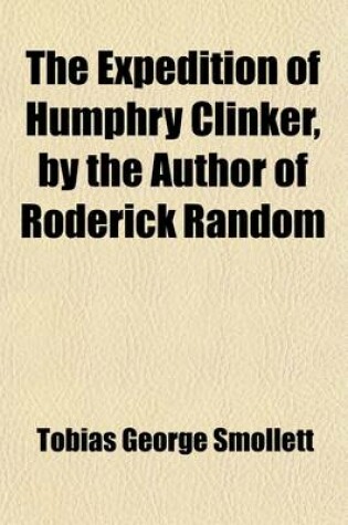 Cover of The Expedition of Humphry Clinker. by the Author of Roderick Random Volume 1