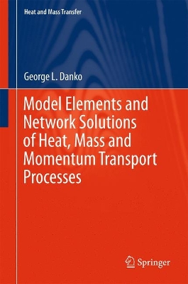 Book cover for Model Elements and Network Solutions of Heat, Mass and Momentum Transport Processes