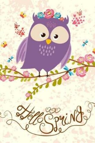 Cover of Owl Notebook Pretty Writing Notebook with 'Hello Spring' Quote